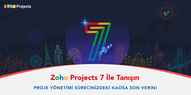 Zoho Projects 7 ile Tanışın: Proje Yönetimi Sürecinizdeki Kaosa Son Verin!